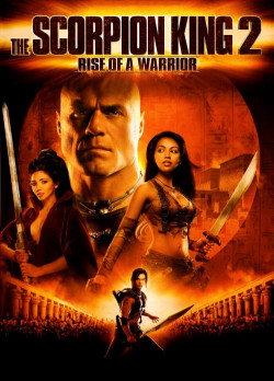 Vua bọ cạp 2: Chiến binh trỗi dậy - The Scorpion King 2: Rise of a Warrior (2008)